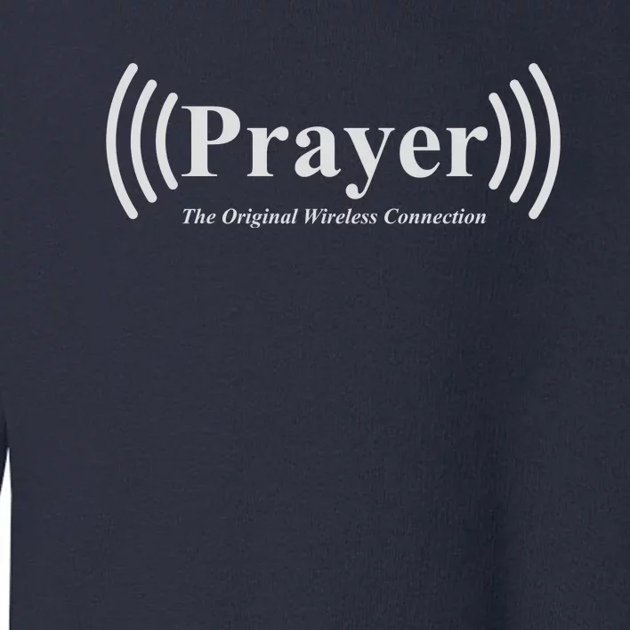 Prayer The Original Wireless Connection Toddler Sweatshirt