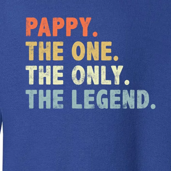 Pappy The One Only Legend Funny Fathers Day Grandpa Pappy Gift Toddler Sweatshirt