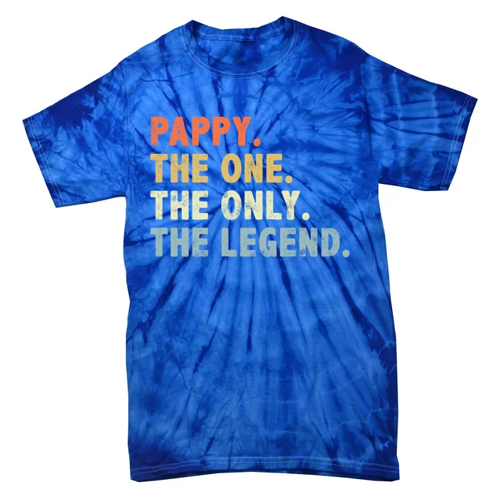 Pappy The One Only Legend Funny Fathers Day Grandpa Pappy Gift Tie-Dye T-Shirt