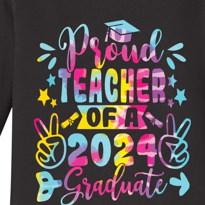 Proud Teacher Of A Class Of 2024 Graduate Tie Dye Baby Long Sleeve Bodysuit