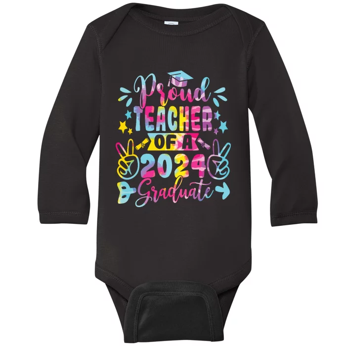 Proud Teacher Of A Class Of 2024 Graduate Tie Dye Baby Long Sleeve Bodysuit