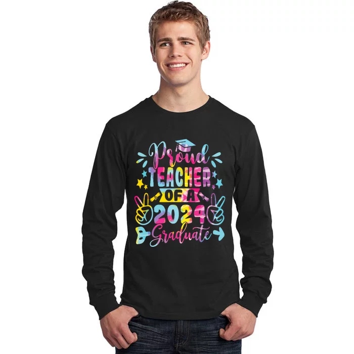 Proud Teacher Of A Class Of 2024 Graduate Tie Dye Tall Long Sleeve T-Shirt