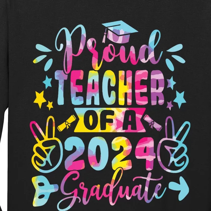 Proud Teacher Of A Class Of 2024 Graduate Tie Dye Tall Long Sleeve T-Shirt