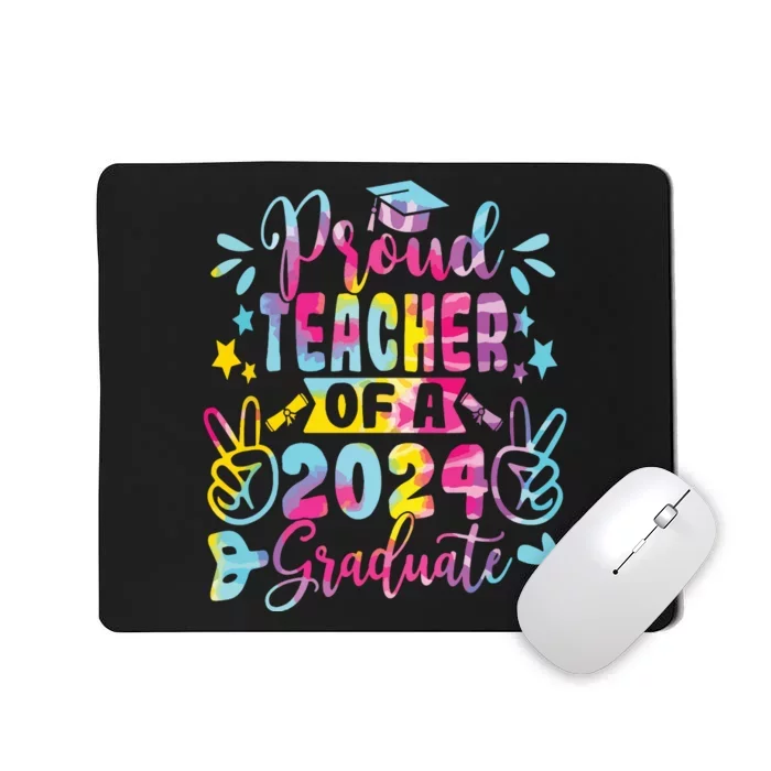 Proud Teacher Of A Class Of 2024 Graduate Tie Dye Mousepad