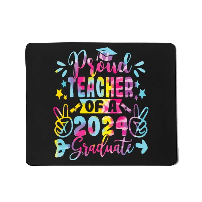 Proud Teacher Of A Class Of 2024 Graduate Tie Dye Mousepad