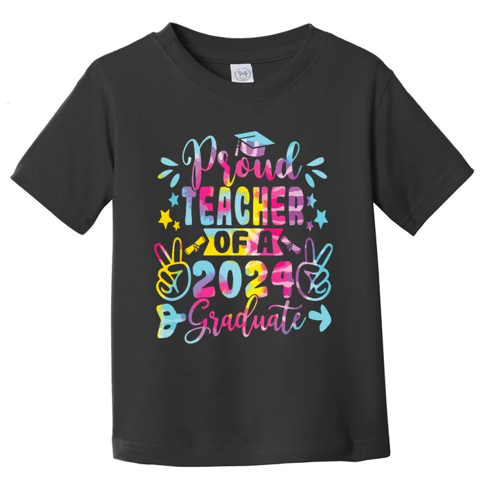 Proud Teacher Of A Class Of 2024 Graduate Tie Dye Toddler T-Shirt