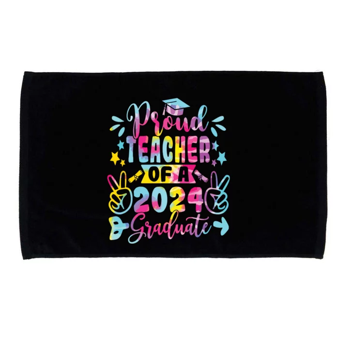 Proud Teacher Of A Class Of 2024 Graduate Tie Dye Microfiber Hand Towel