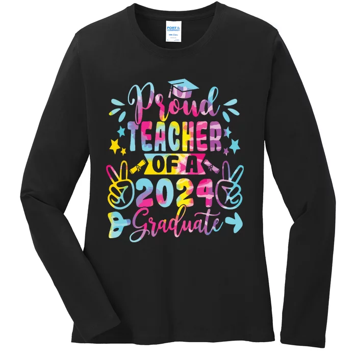 Proud Teacher Of A Class Of 2024 Graduate Tie Dye Ladies Long Sleeve Shirt