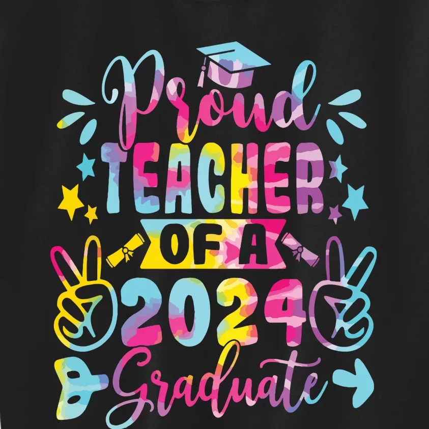 Proud Teacher Of A Class Of 2024 Graduate Tie Dye Kids Sweatshirt