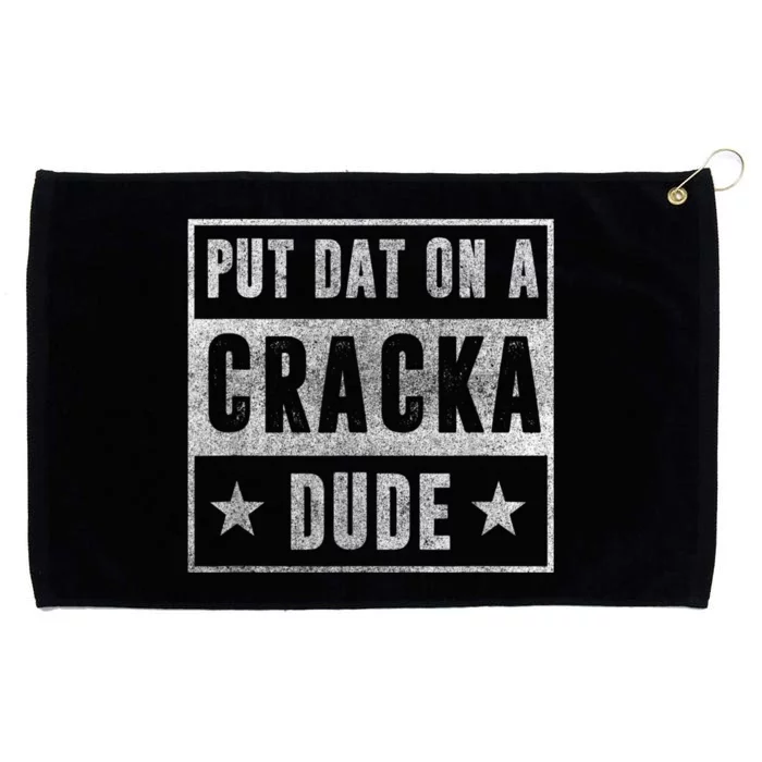 Put That On A Cracka Dude Funny Stale Cracker Grommeted Golf Towel