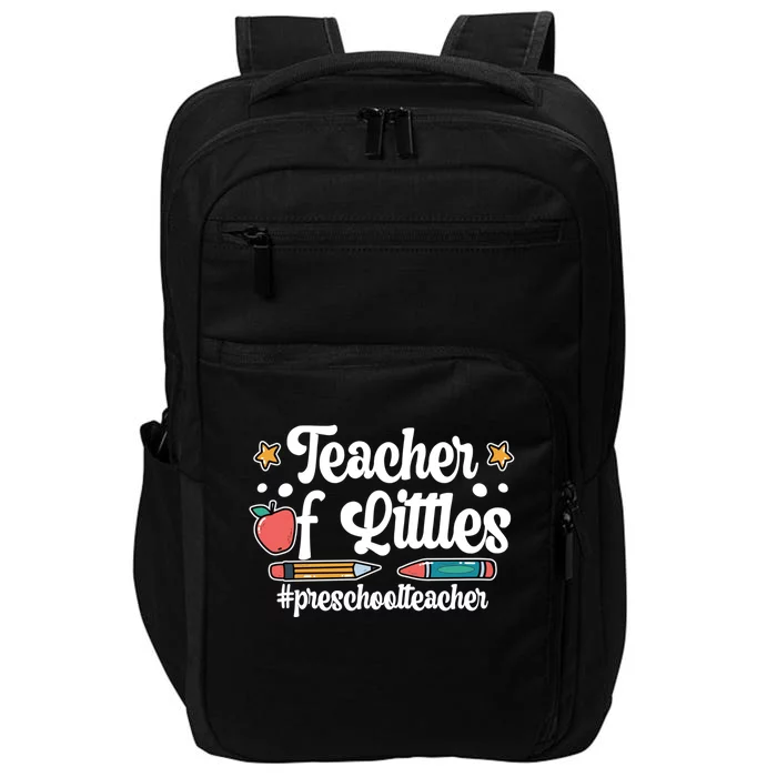 PreK Teacher Of Littles Preschool Teacher Gift Impact Tech Backpack