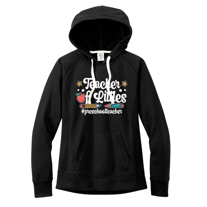 PreK Teacher Of Littles Preschool Teacher Gift Women's Fleece Hoodie