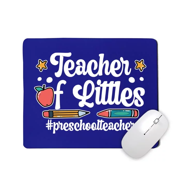 PreK Teacher Of Littles Preschool Teacher Gift Mousepad