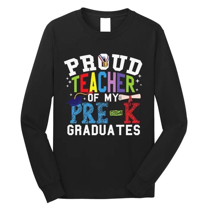 Proud Teacher Of My PreK Graduates Long Sleeve Shirt