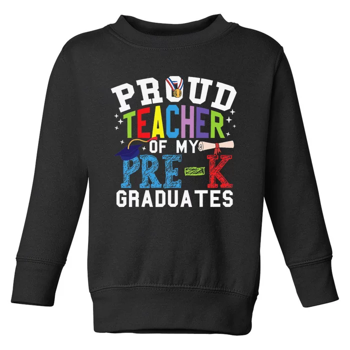 Proud Teacher Of My PreK Graduates Toddler Sweatshirt