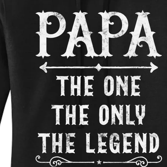 Papa The One The Only The Legend Father's Day Gift For Papa Women's Pullover Hoodie