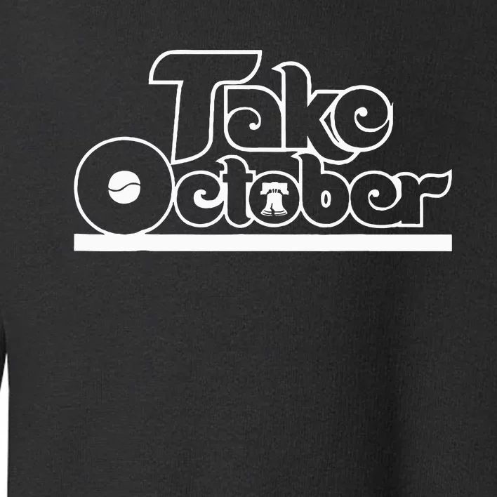 Philly Take October Philadelphia Toddler Sweatshirt