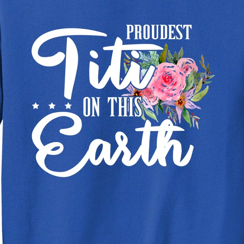 Proudest Titi On This Earth Grandma Floral Mother's Day Gift Sweatshirt