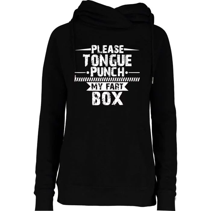 Please Tongue Punch My Fart Box Funny Word Pun Humor Sarcasm Womens Funnel Neck Pullover Hood