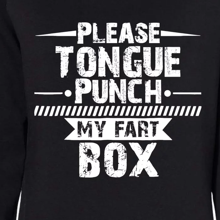 Please Tongue Punch My Fart Box Funny Word Pun Humor Sarcasm Womens California Wash Sweatshirt