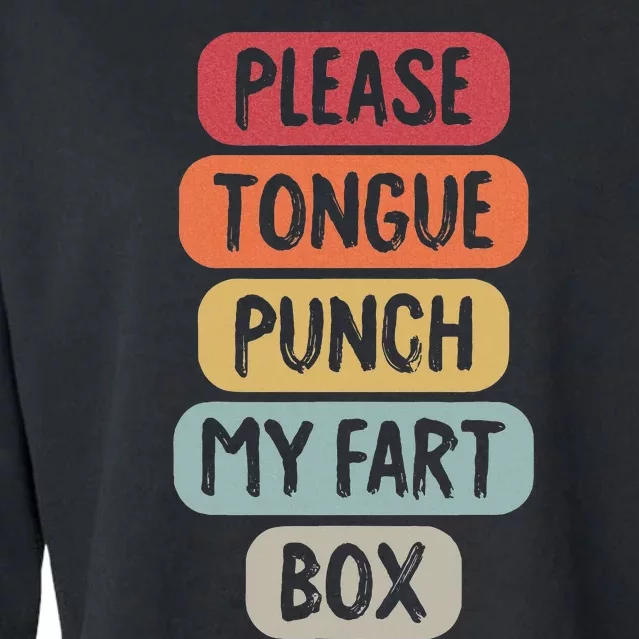 Please Tongue Punch My Fart Box Funny Word Pun Humor Sarcasm Cropped Pullover Crew