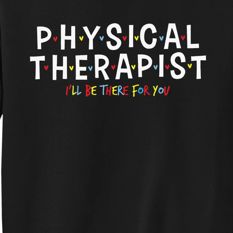 Physical Therapy Physical Therapist PT Physiotherapy Tall Sweatshirt