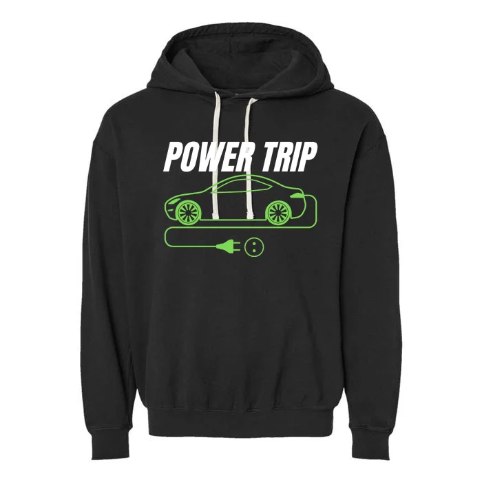 Power Trip, Proud S EV Owner, Drive EVs Funny Electric Car Garment-Dyed Fleece Hoodie