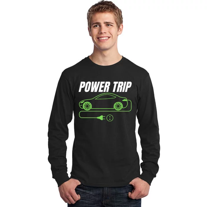 Power Trip, Proud S EV Owner, Drive EVs Funny Electric Car Tall Long Sleeve T-Shirt