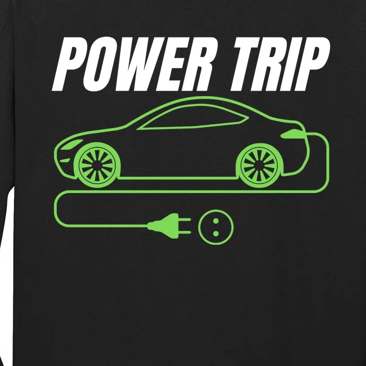 Power Trip, Proud S EV Owner, Drive EVs Funny Electric Car Tall Long Sleeve T-Shirt