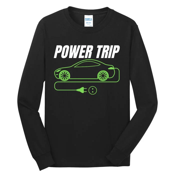 Power Trip, Proud S EV Owner, Drive EVs Funny Electric Car Tall Long Sleeve T-Shirt