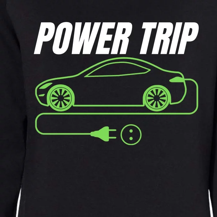 Power Trip, Proud S EV Owner, Drive EVs Funny Electric Car Womens California Wash Sweatshirt