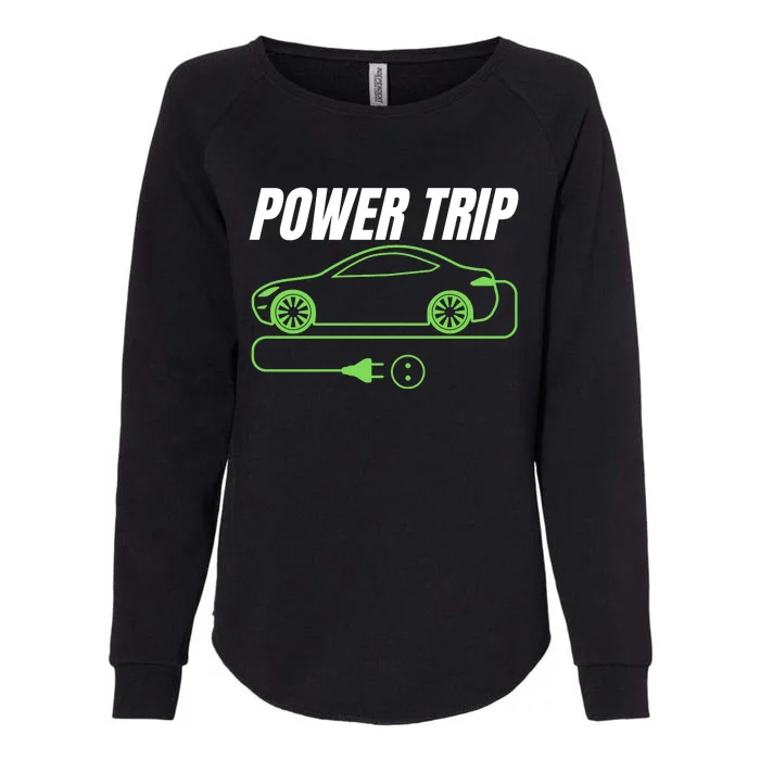 Power Trip, Proud S EV Owner, Drive EVs Funny Electric Car Womens California Wash Sweatshirt