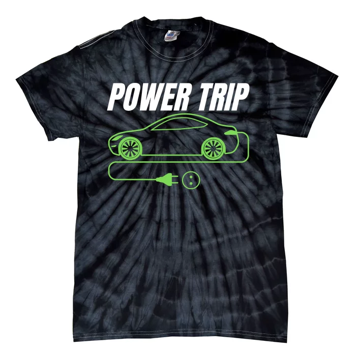 Power Trip, Proud S EV Owner, Drive EVs Funny Electric Car Tie-Dye T-Shirt