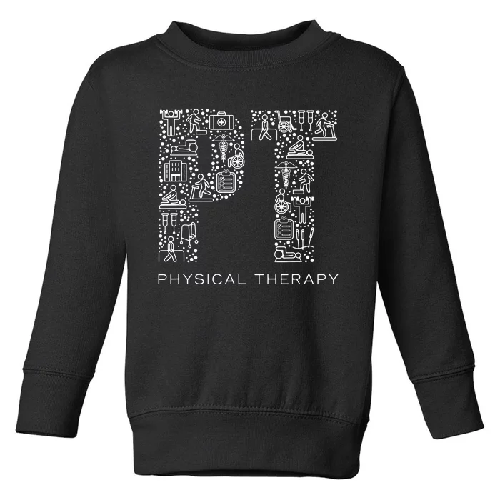 Physical Therapist Physical Therapy Gift PT Month Toddler Sweatshirt