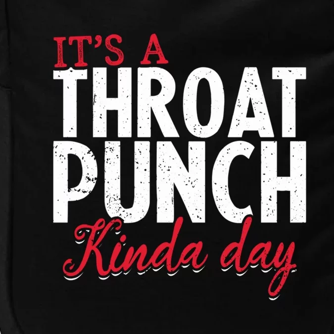 Punch Throat Punch Day It's A Throat Punch Kinda Day Funny Gift Impact Tech Backpack