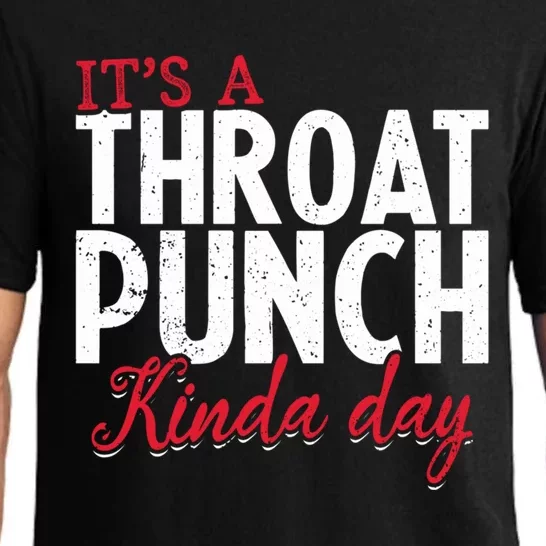 Punch Throat Punch Day It's A Throat Punch Kinda Day Funny Gift Pajama Set