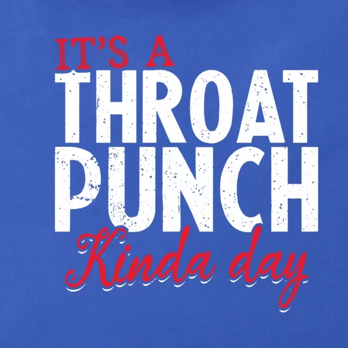 Punch Throat Punch Day It's A Throat Punch Kinda Day Funny Gift Zip Tote Bag