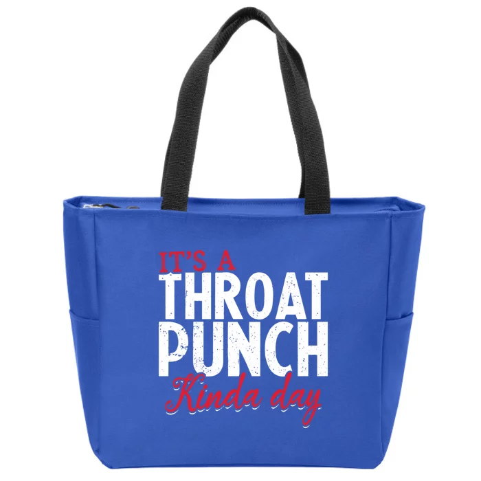 Punch Throat Punch Day It's A Throat Punch Kinda Day Funny Gift Zip Tote Bag