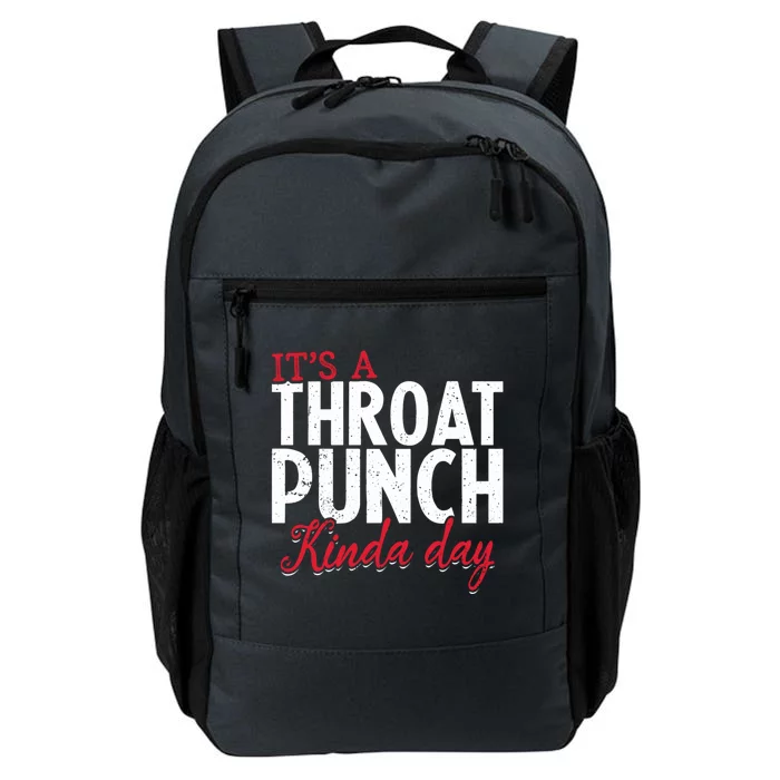 Punch Throat Punch Day It's A Throat Punch Kinda Day Funny Gift Daily Commute Backpack