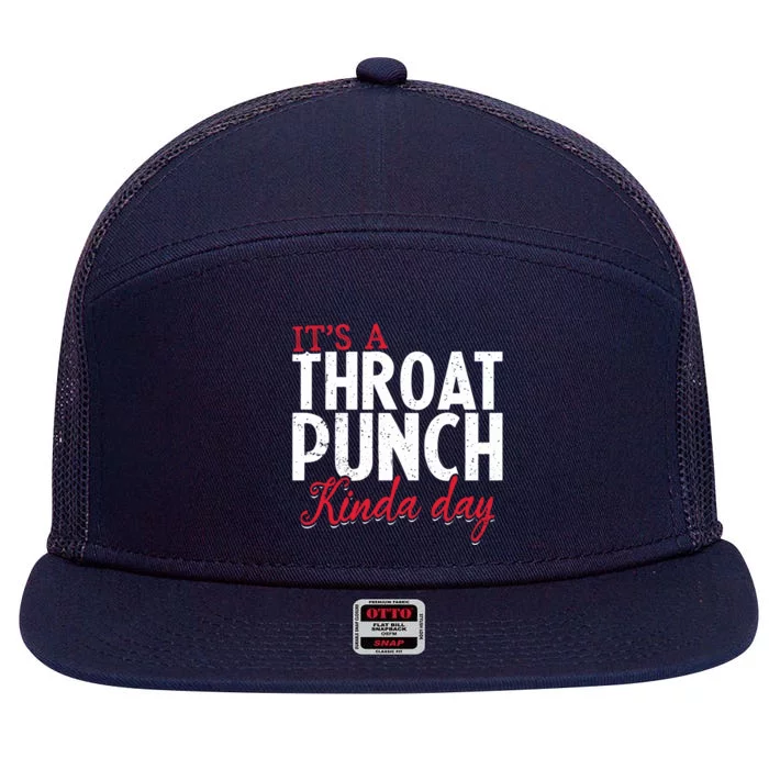 Punch Throat Punch Day It's A Throat Punch Kinda Day Funny Gift 7 Panel Mesh Trucker Snapback Hat