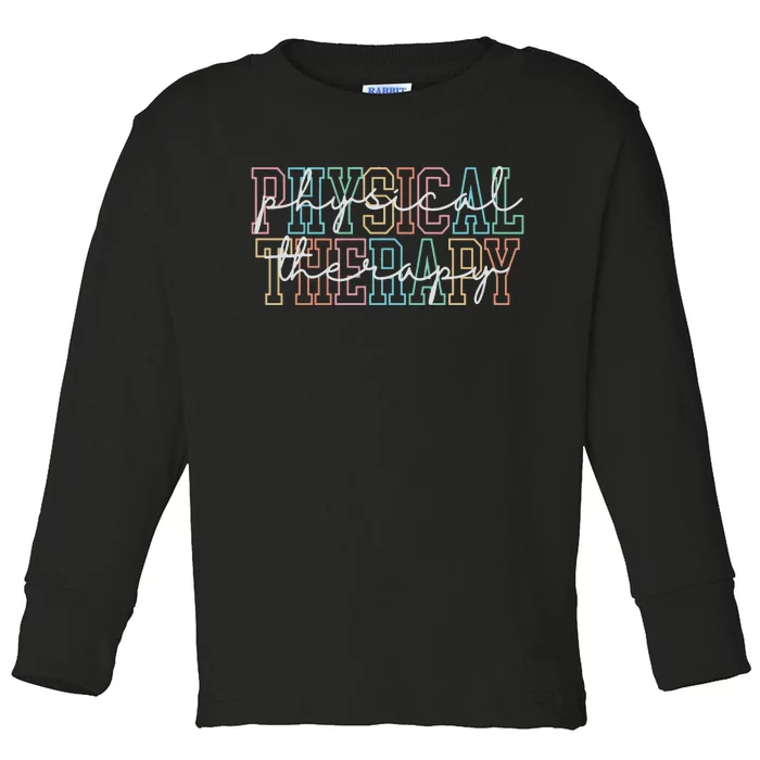 Physical Therapy Physical Therapist Pt Gift Pt Toddler Long Sleeve Shirt