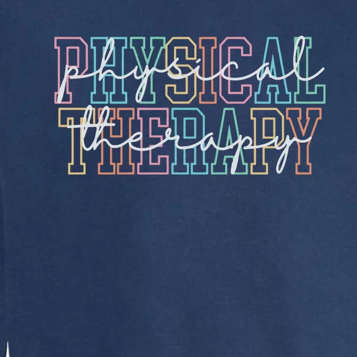 Physical Therapy Physical Therapist Pt Gift Pt Garment-Dyed Sweatshirt