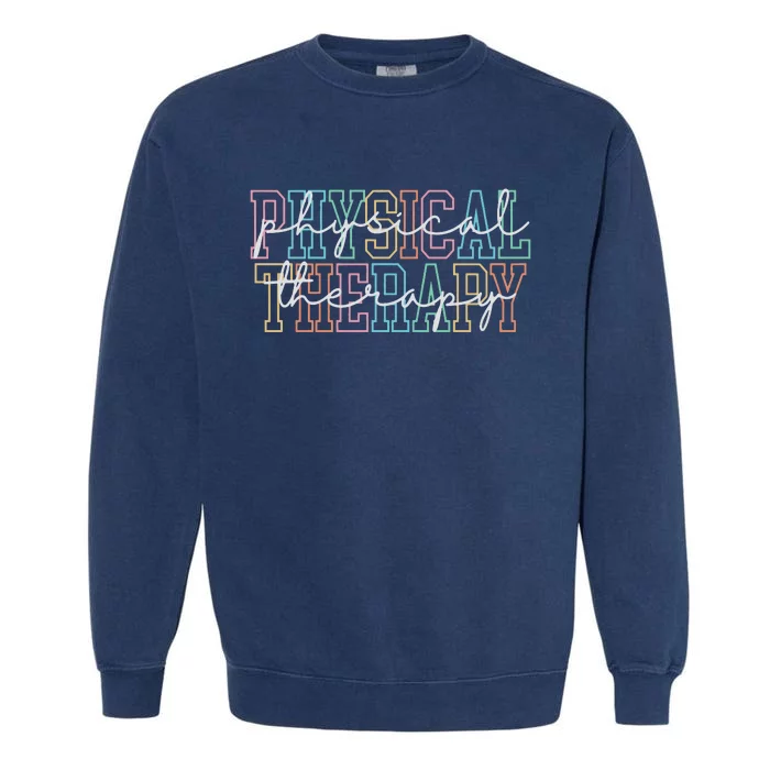 Physical Therapy Physical Therapist Pt Gift Pt Garment-Dyed Sweatshirt