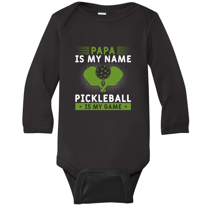 Pickleball Team Papa Is My Name Pickleball Is My Game Paddles Sport Gift Baby Long Sleeve Bodysuit