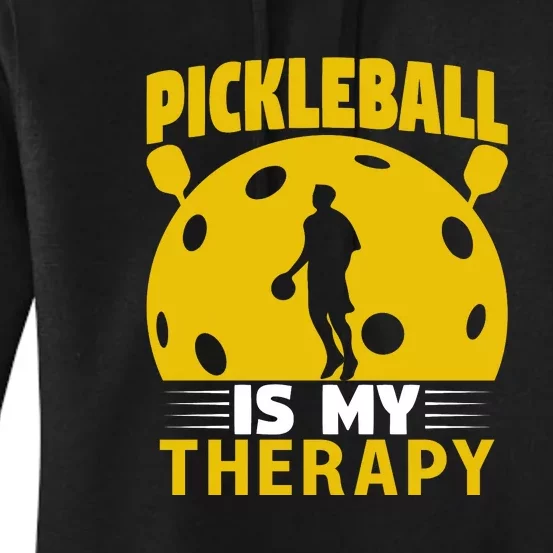 Pickleball Team Pickleball Is My Therapy Paddles Sport Gift Women's Pullover Hoodie