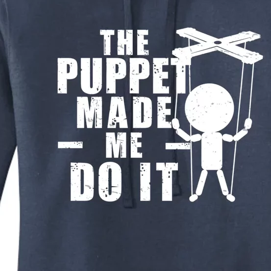 Puppeteer The Puppet Made Me Do It Marionette Great Gift Women's Pullover Hoodie