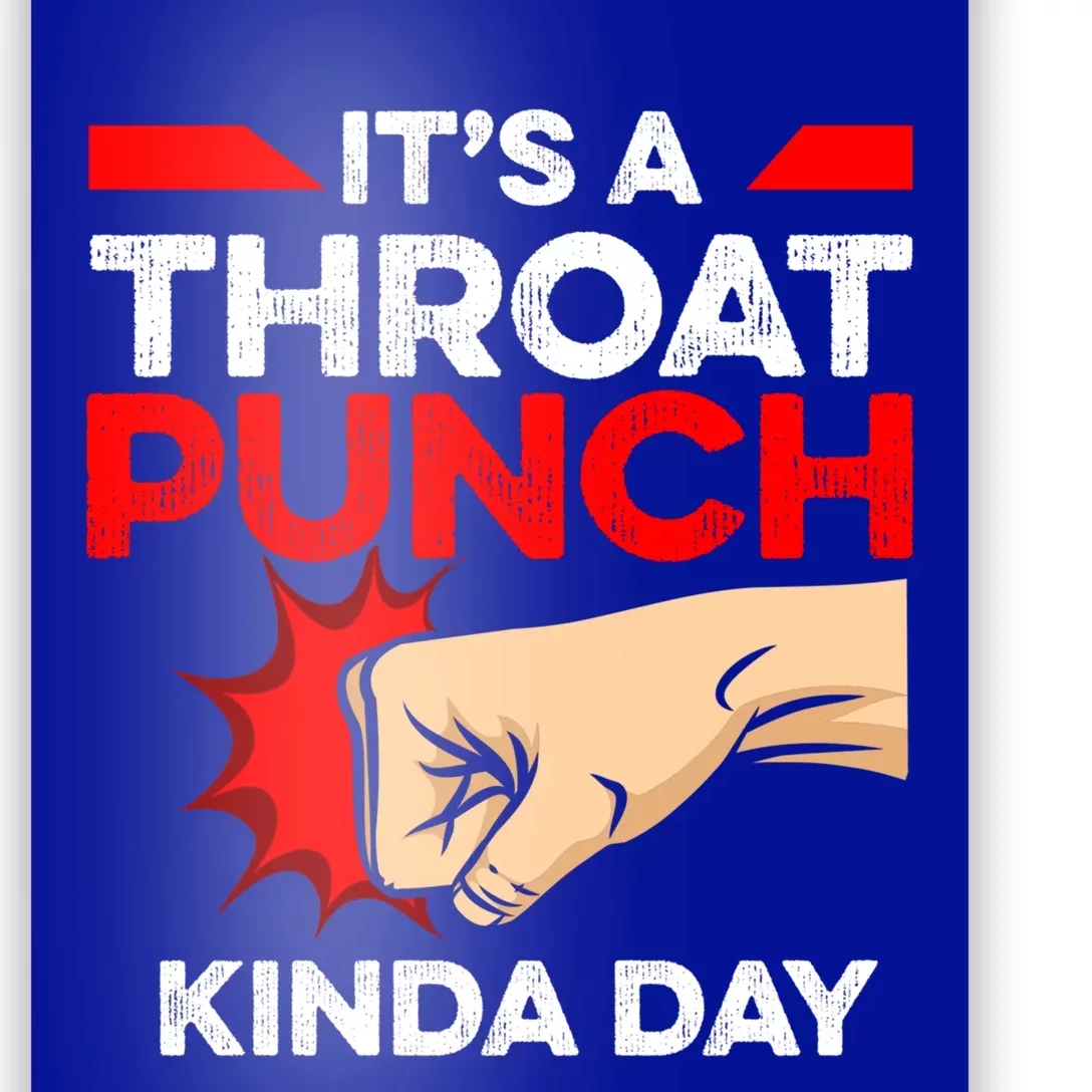 Punch Throat Punch It's A Throat Punch Kinda Day Funny Gift Poster