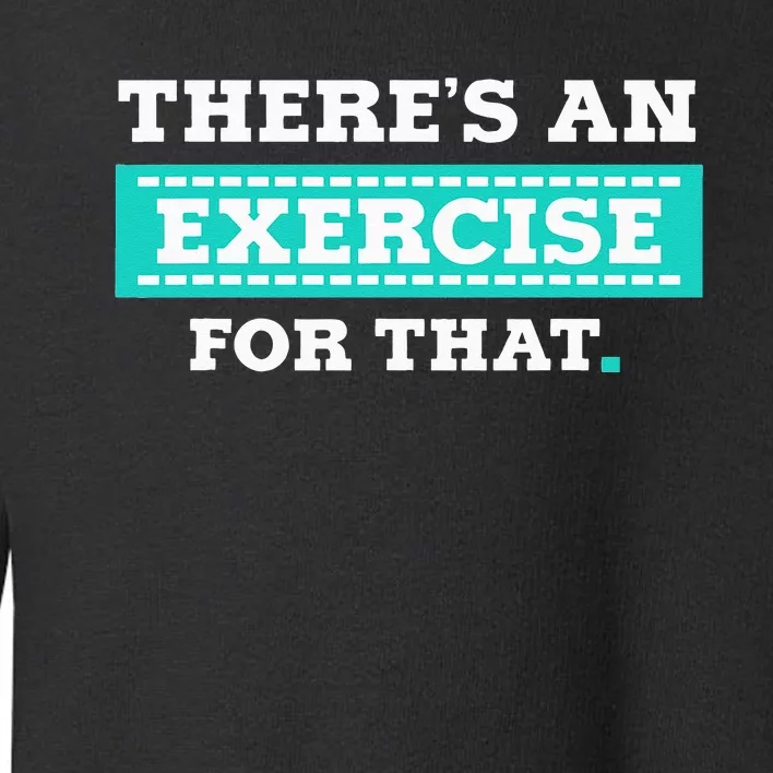 Physical Therapy PT Gift for Exercise Therapist Toddler Sweatshirt