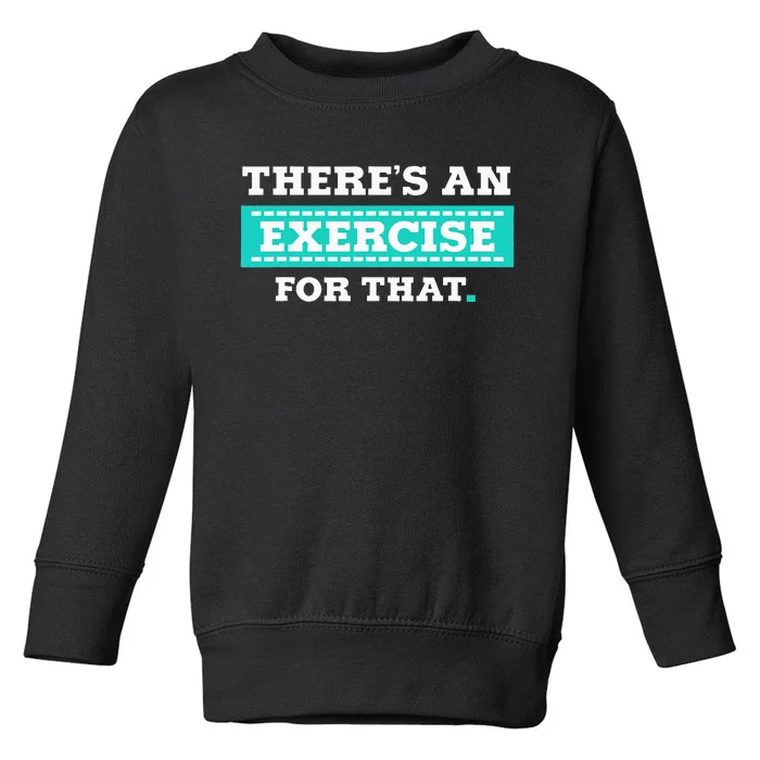 Physical Therapy PT Gift for Exercise Therapist Toddler Sweatshirt