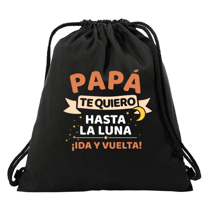 Papá Te Quiero Hasta La Luna ¡Ida Y Vuelta! Dia Del Padre Drawstring Bag